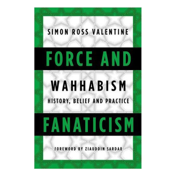 Force and Fanaticism: Wahhabism in Saudi Arabia and Beyond
