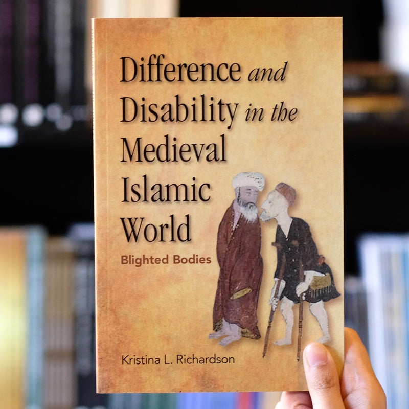 Difference and Disability in the Medieval Islamic World: Blighted Bodies