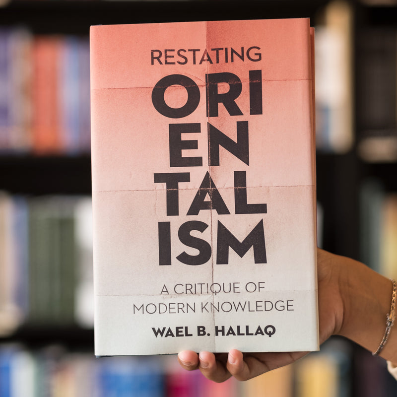 Restating Orientalism: A Critique of Modern Knowledge