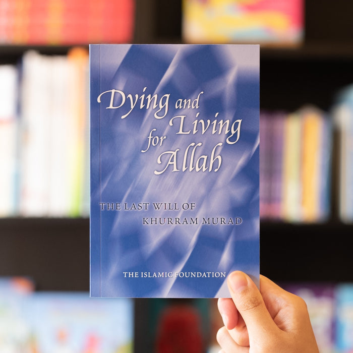 Dying and Living for Allah: The Last Will of Khurram Murad