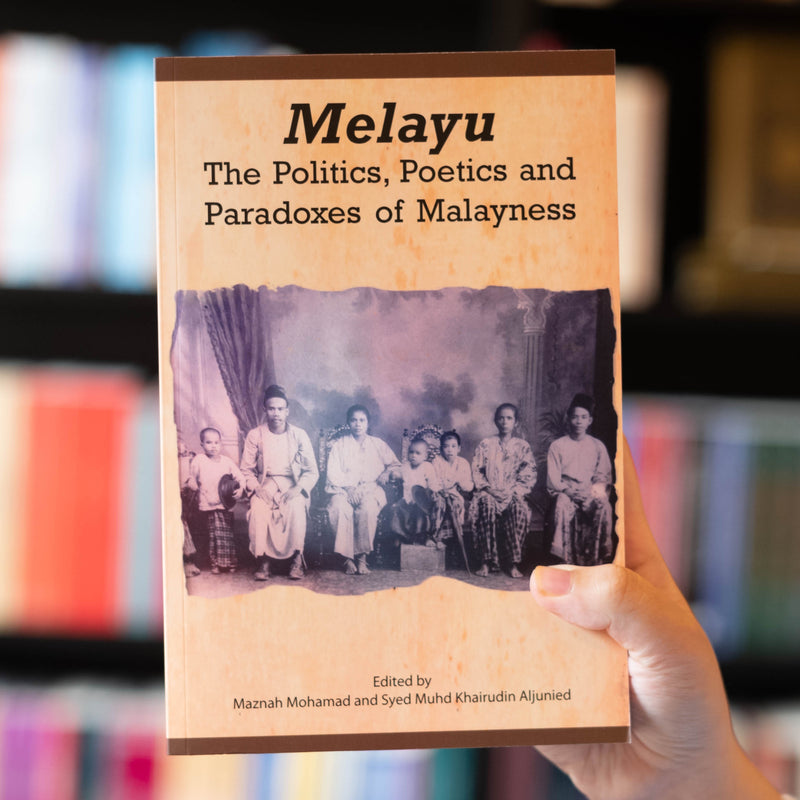 Melayu: The Politics, Poetics and Paradoxes of Malayness