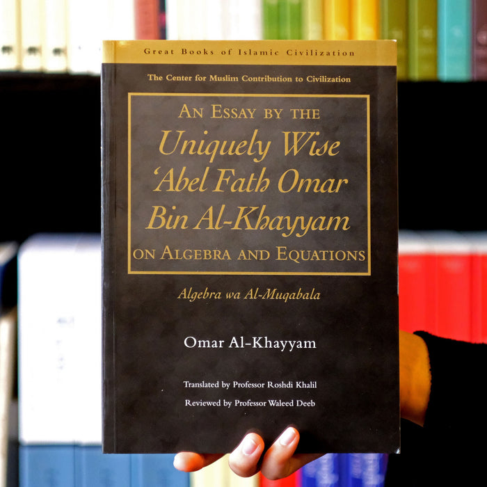 An Essay by the Uniquely Wise Abel Fath Omar Bin Al-Khayyam