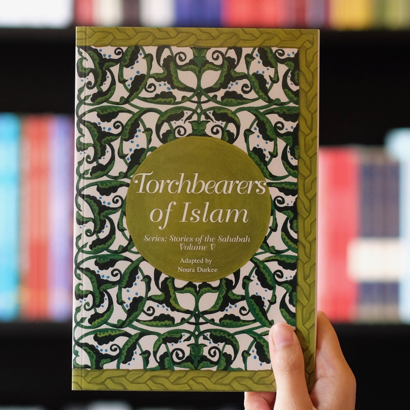 Torchbearers of Islam: Stories of Sahabah 5