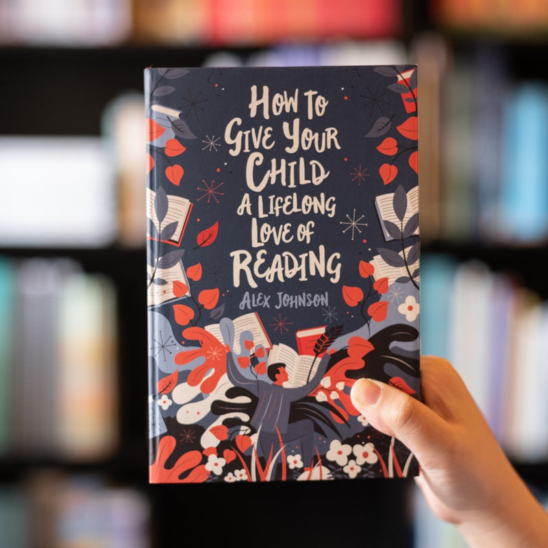 How to Give Your Child a Lifelong Love of Reading