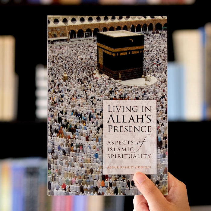 Living in Allah's Presence: Aspects of Islamic Spirituality