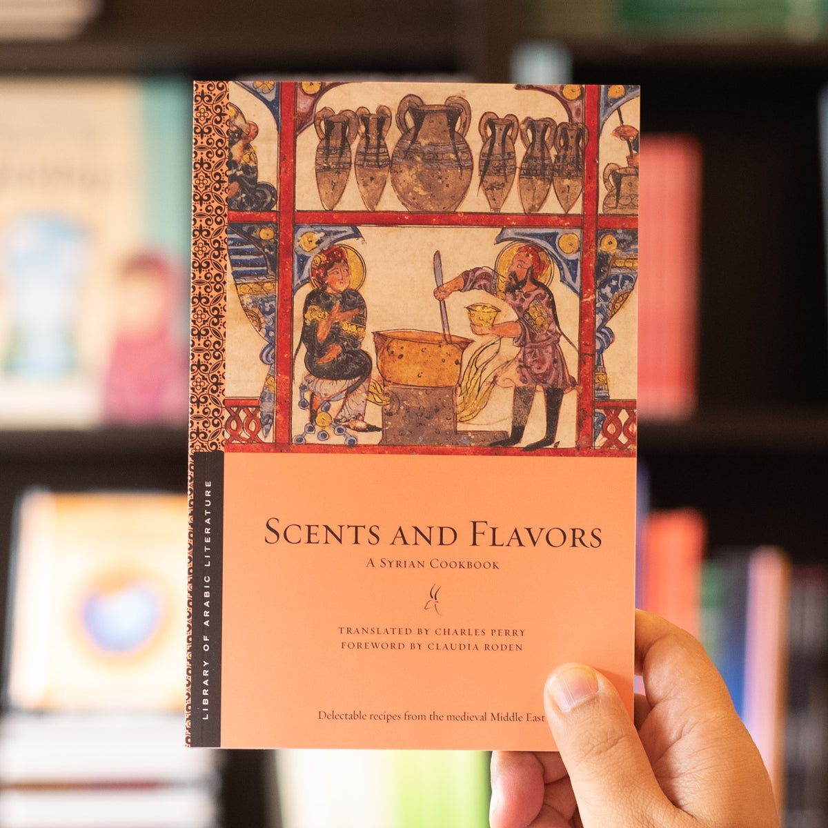 Syria Cookbook Scents and Flavors: A Syrian Cookbook — Wardah Books