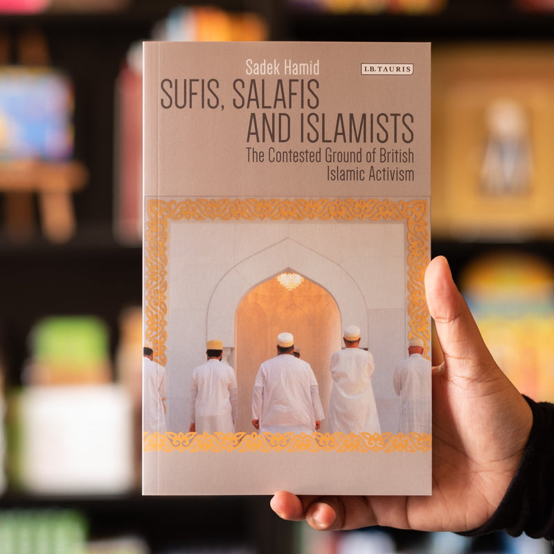 Sufis, Salafis and Islamists: The Contested Ground of British Islamic Activism