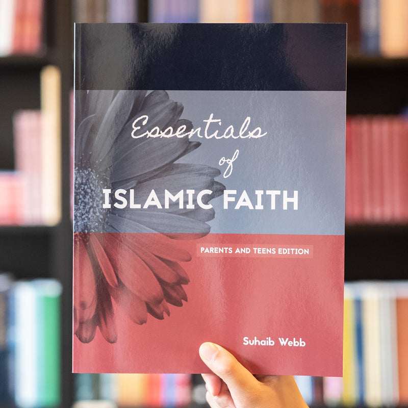 Essentials of Islamic Faith: For Parents and Teens
