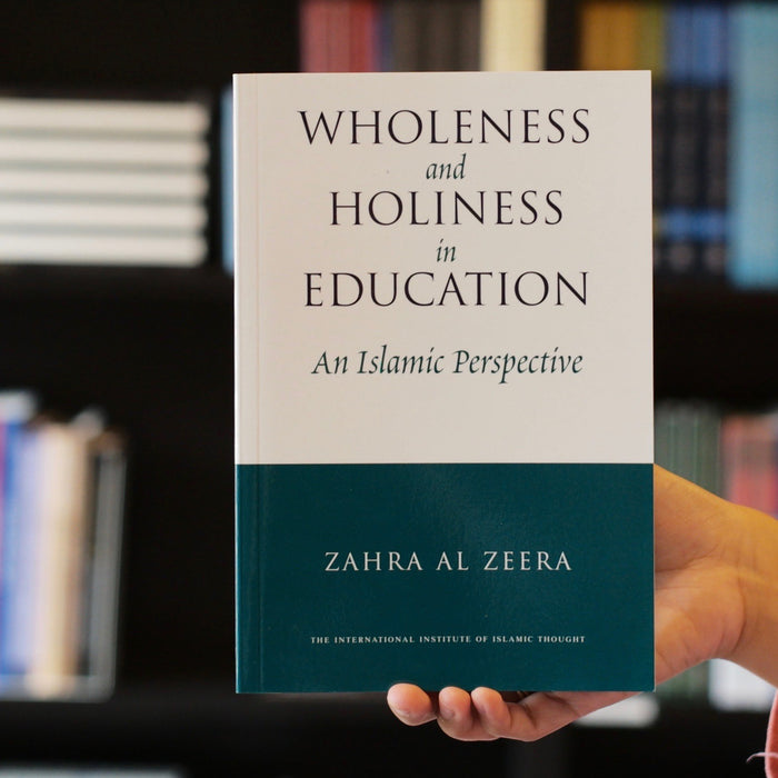 Wholeness and Holiness in Education: An Islamic Perspective