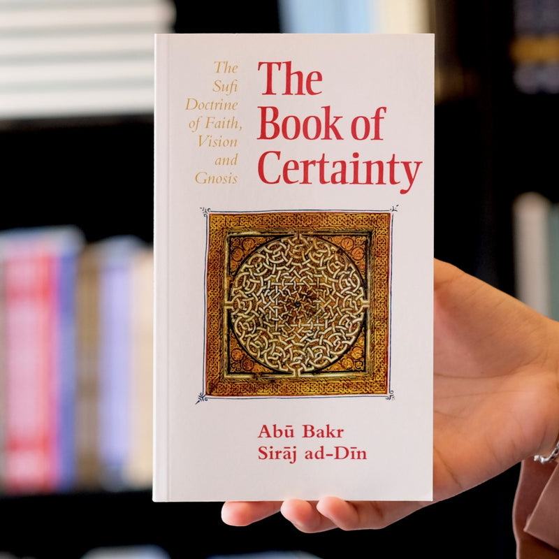 Book of Certainty: Sufi Doctrine of Faith, Vision and Gnosis