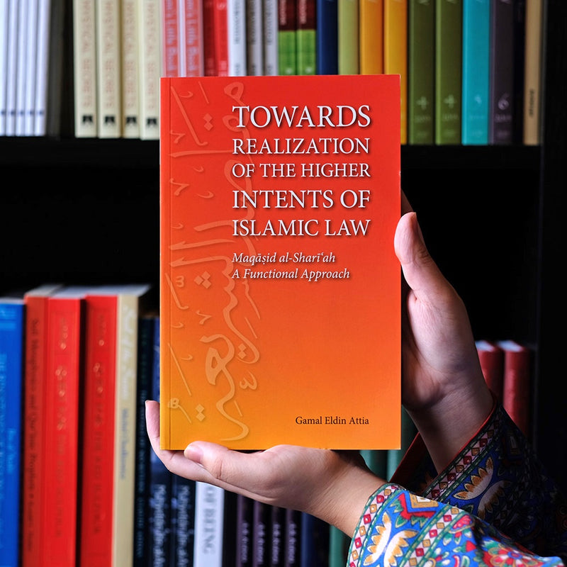 Towards Realization of The Higher Intents of Islamic Law