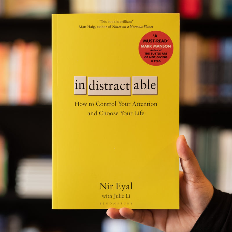 Indistractable: How to Control Your Attention and Choose Your Life