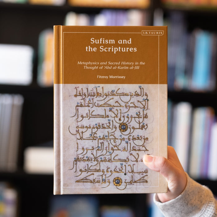 Sufism and the Scriptures: Metaphysics and Sacred History in the Thought of 'Abd al-Karim al-Jili