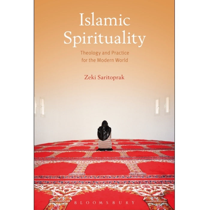 Islamic Spirituality: Theology and Practice for the Modern World