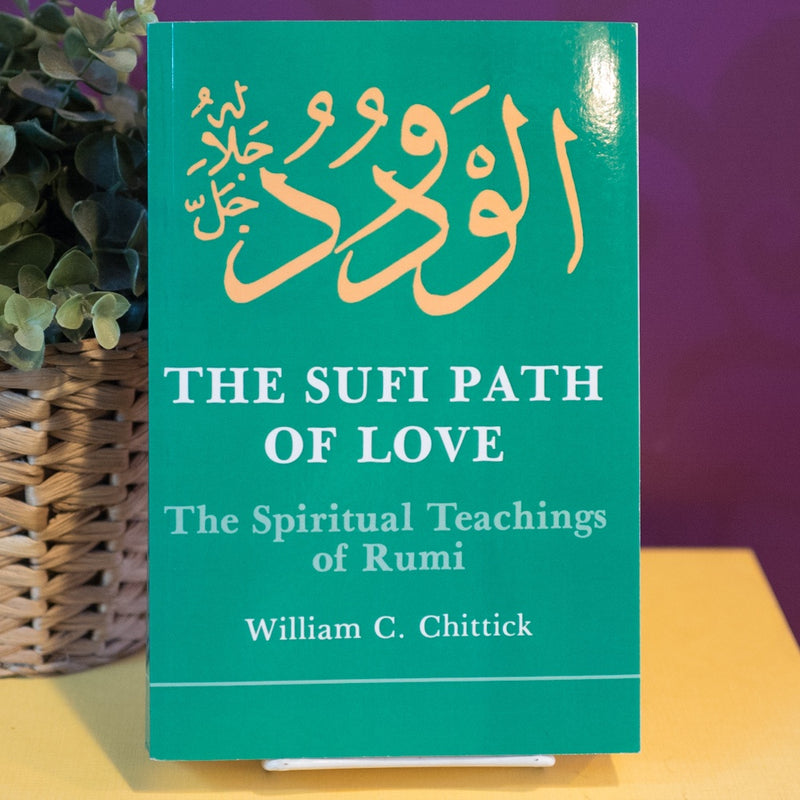 Sufi Path of Love: The Spiritual Teachings of Rumi
