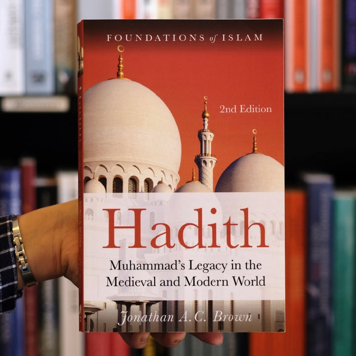 Hadith: Muhammad's Legacy in the Medieval and Modern World