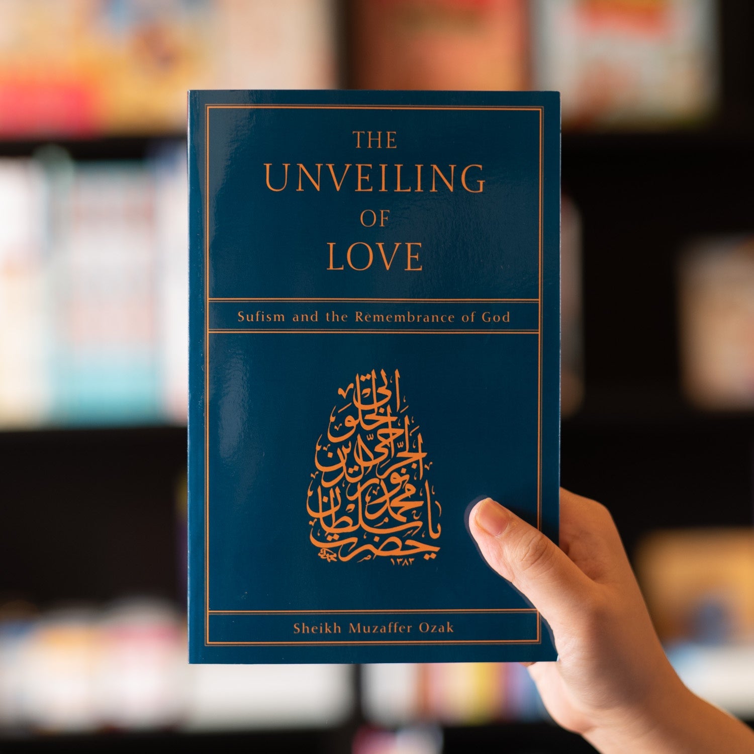 Unveiling of Love: Sufism & Remembrance of God — Wardah Books