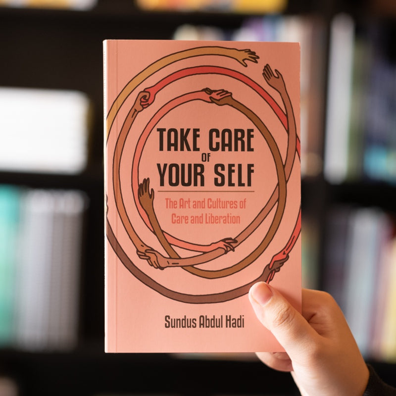 Take Care of Your Self: The Art and Cultures of Care and Liberation