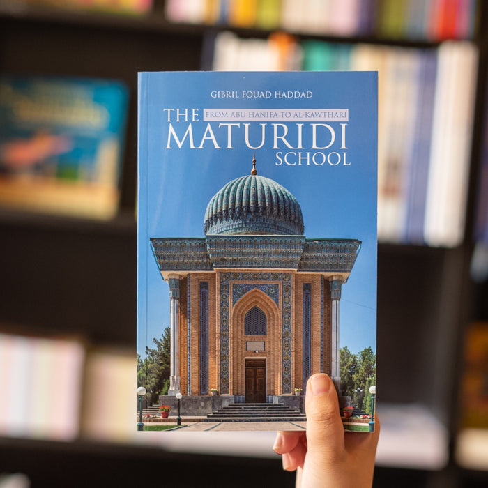 The Maturidi School: From Abu Hanifa to Al Kawthari