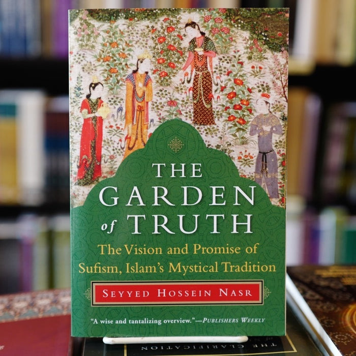 Garden of Truth: The Vision and Promise of Sufism, Islam's Mystical Tradition