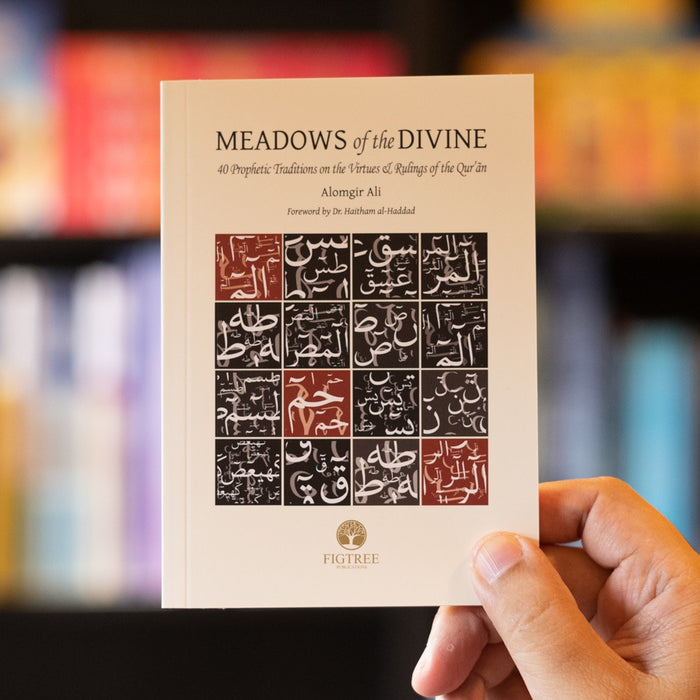 Meadows of the Divine: 40 Prophetic Traditions on the Virtues & Rulings of the Quran