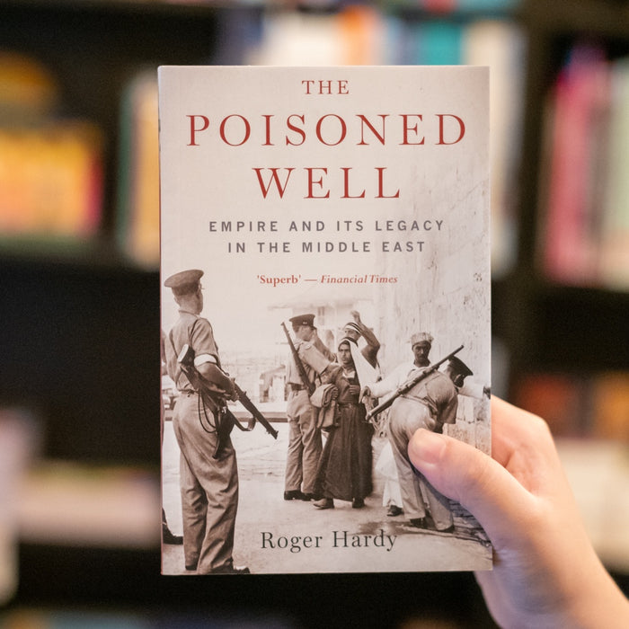 Poisoned Well: Empire and its Legacy in the Middle East PB
