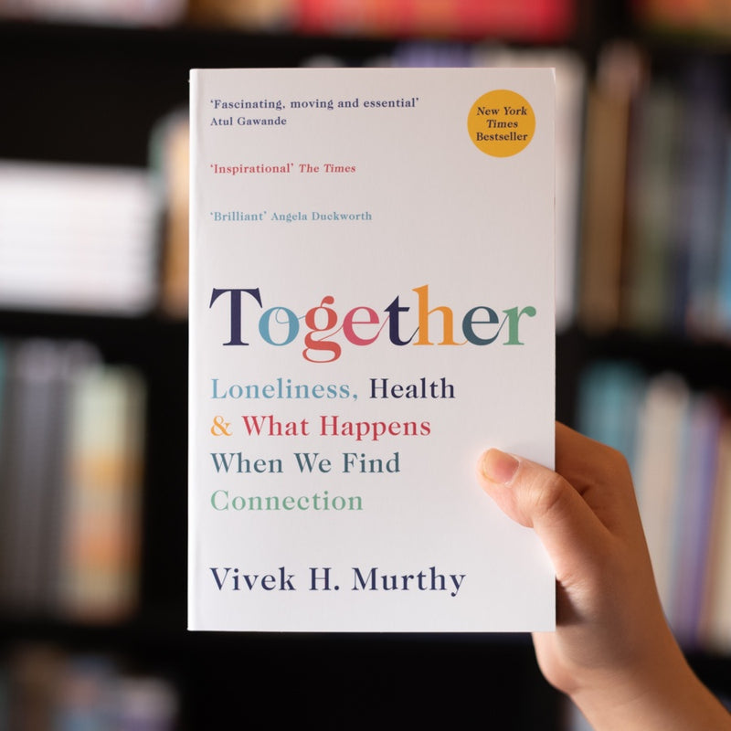 Together: Loneliness, Health and What Happens When We Find Connection