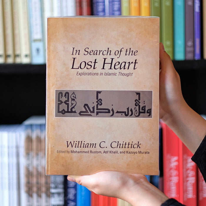 In Search of the Lost Heart: Explorations in Islamic Thought PB