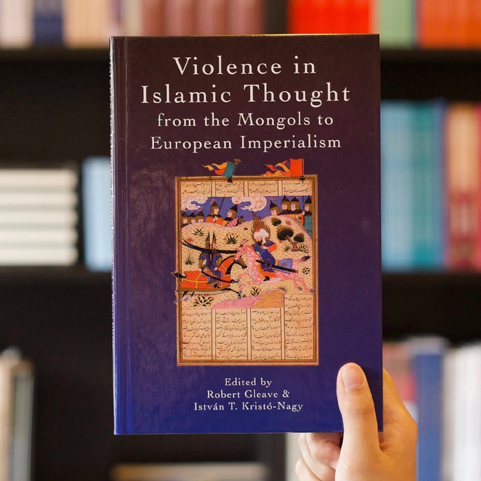 Violence in Islamic Thought: From the Mongols to European Imperialism