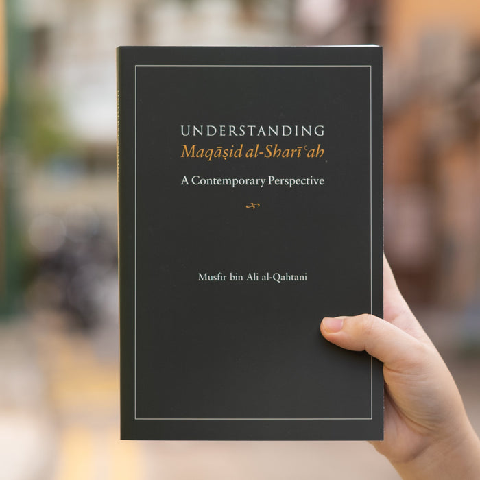 Understanding Maqasid al-Shari’ah: A Contemporary Perspective