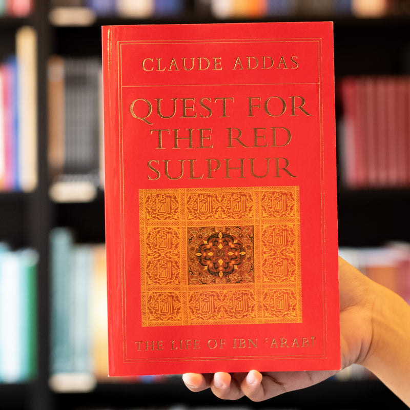 Quest for the Red Sulphur: The Life of Ibn Arabi