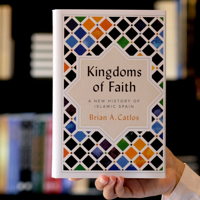 Kingdoms of Faith: A New History of Islamic Spain