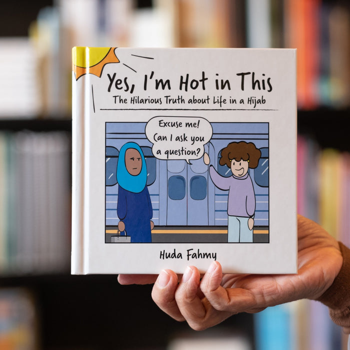 Yes, I'm Hot in This: The Hilarious Truth about Life in a Hijab