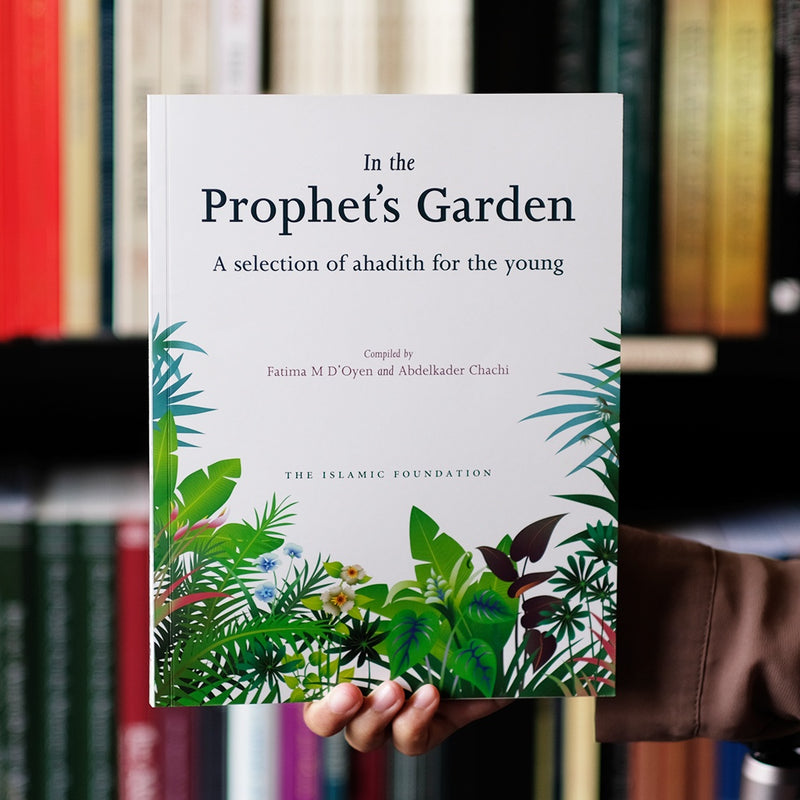 In the Prophet's Garden: A Selection of Ahadith for the Young