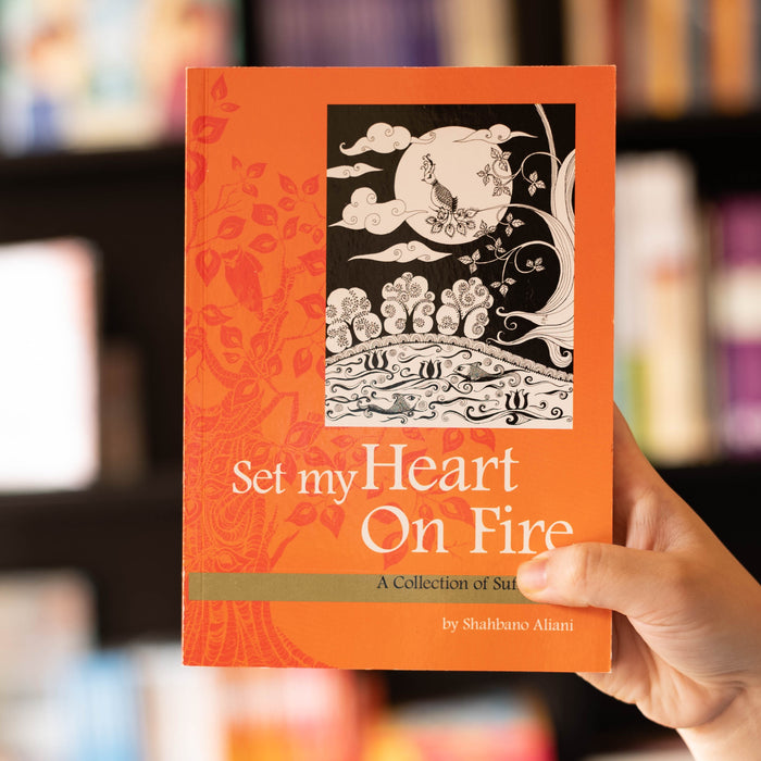 Set My Heart On Fire: A Collection of Sufi Poems