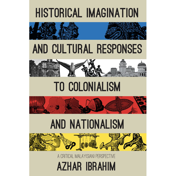 Historical Imagination and Cultural Responses to Colonialism and Nationalism