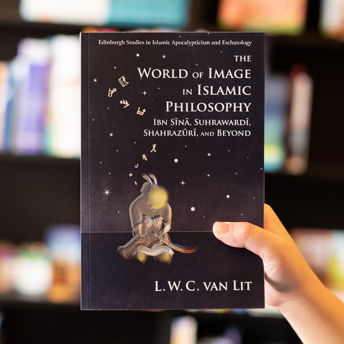 The World of Image in Islamic Philosophy: Ibn Sina, Suhrawardi, Shahrazuri and Beyond