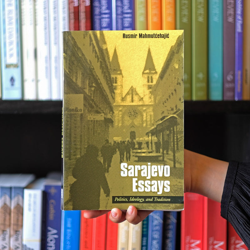 Sarajevo Essays: Politics, Ideology, and Tradition