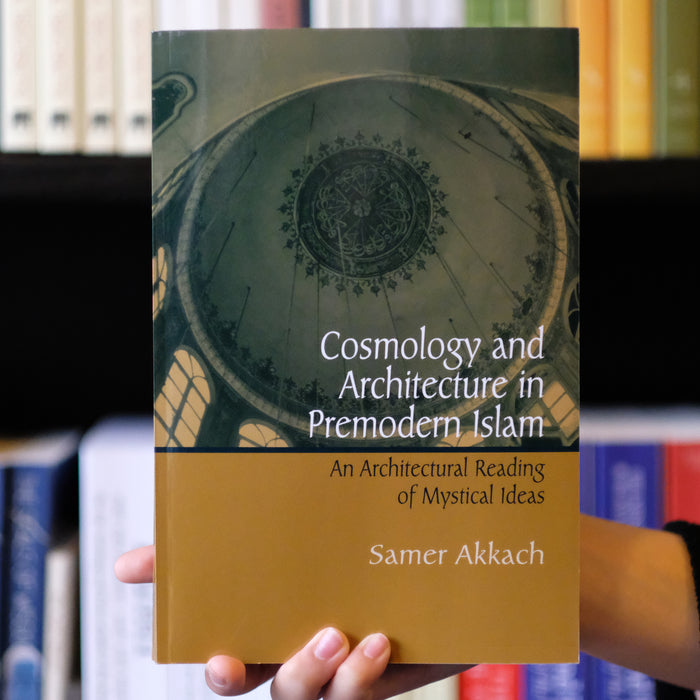 Cosmology And Architecture in Premodern Islam