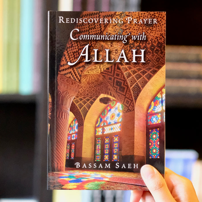 Communicating with Allah: Rediscovering Prayer