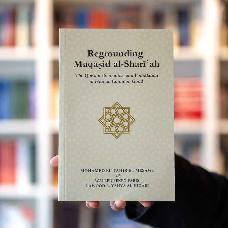 Regrounding Maqasid al-Shariah