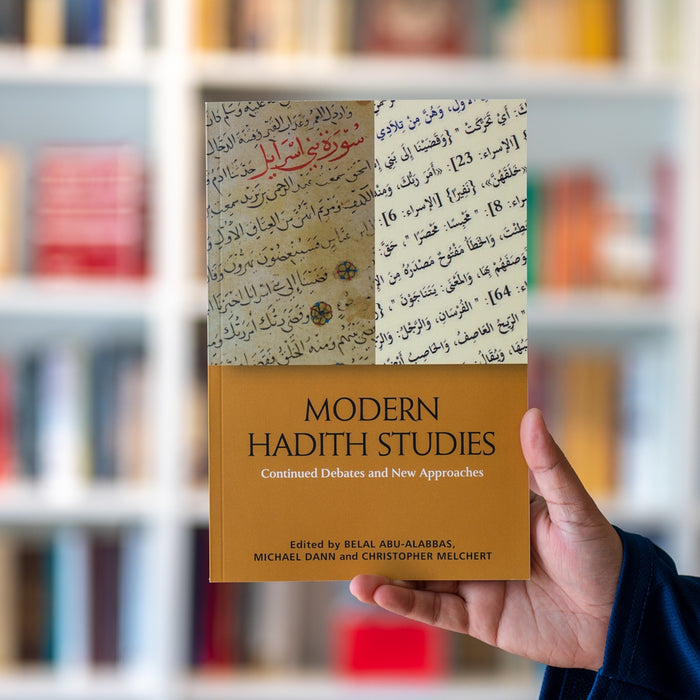 Modern Hadith Studies : Continuing Debates and New Approaches