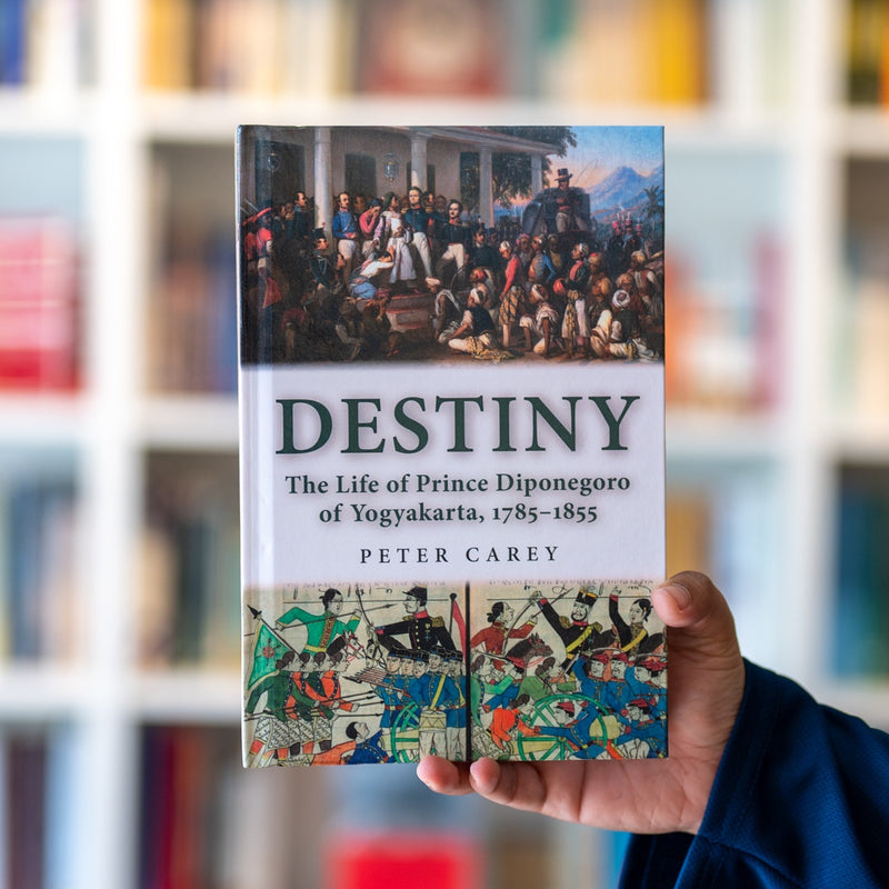 Destiny: The Life of Prince Diponegoro of Yogyakarta, 1785-1855
