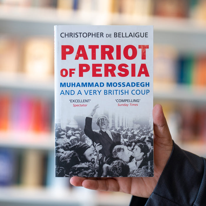 Patriot of Persia : Muhammad Mossadegh and a Very British Coup