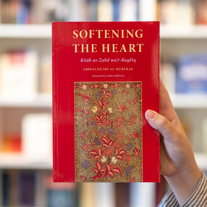 Softening of the Heart: Kitab az-Zuhd wa'r-Raqa'iq