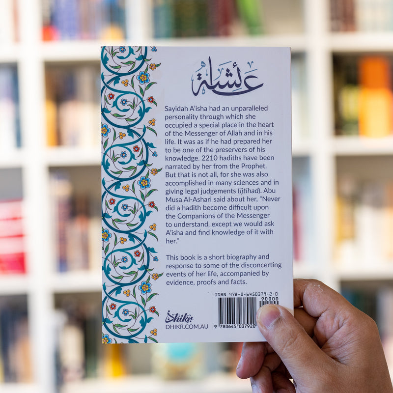 A'isha, Wife to the Prophet, Mother to a Nation: A Short Biography