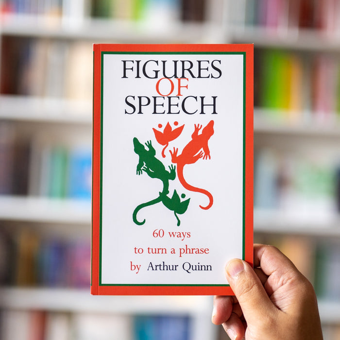 Figures of Speech: 60 Ways To Turn A Phrase