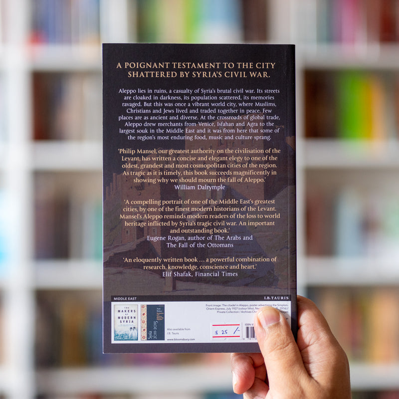 Aleppo: The Rise and Fall of Syria's Great Merchant City