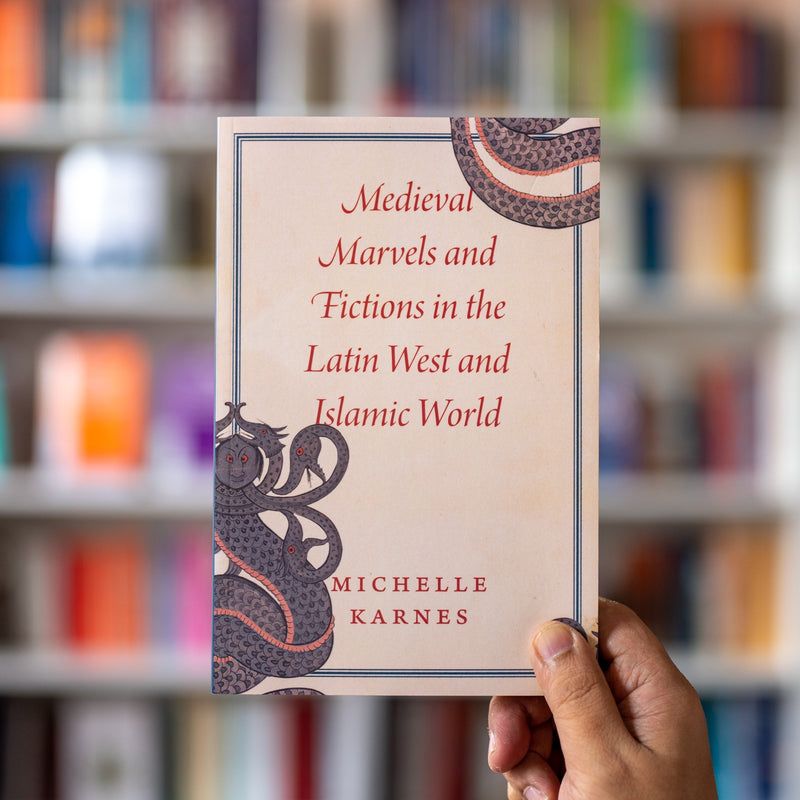Medieval Marvels and Fictions in the Latin West and Islamic World