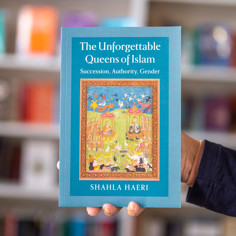 The Unforgettable Queens of Islam: Succession, Authority, Gender